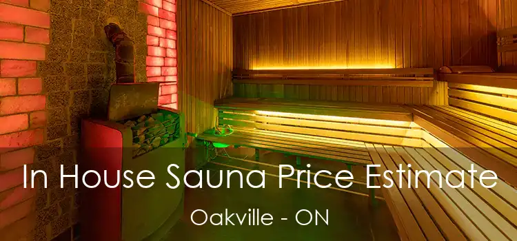  In House Sauna Price Estimate Oakville - ON